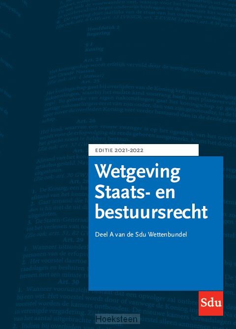 Sdu Wettenbundel Staats- en Bestuursrecht. Editie 2021-2022