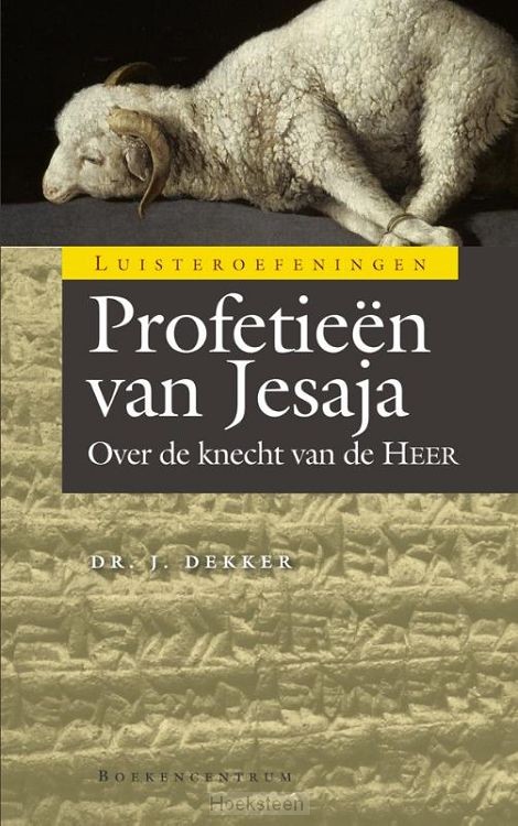 over de knecht van de Heer

Luisteroefeningen

Dekker, J.*Profetieen van Jesaja / druk 1

Profetieen van Jesaja / druk 1