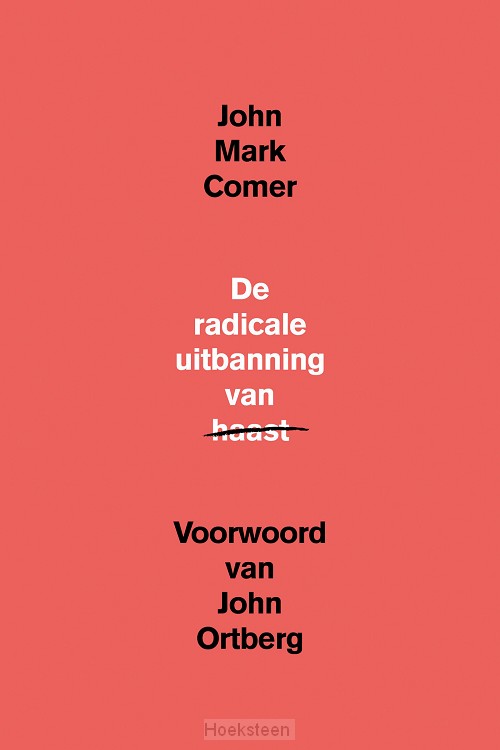 De radicale uitbanning van haast