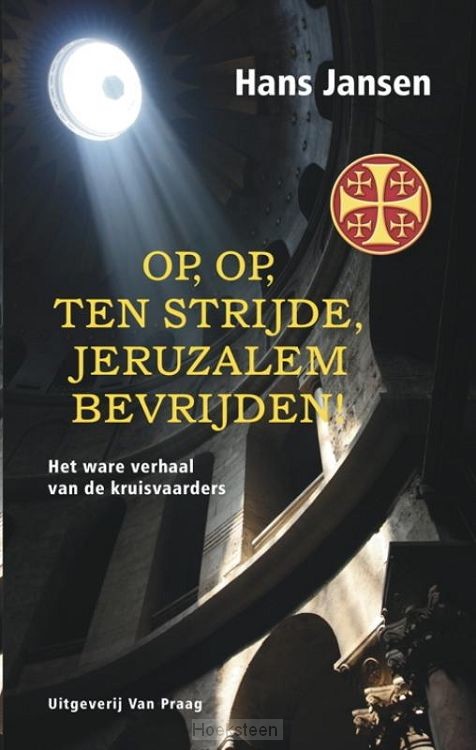 het ware verhaal van de kruisvaarders

Jansen , Hans*Op, op, ten strijde, Jeruzalem be