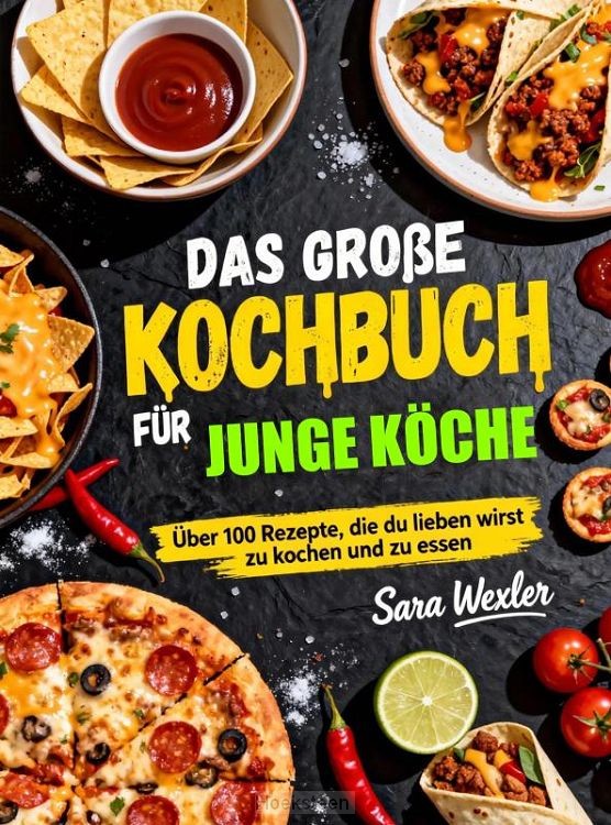 Das große Kochbuch für junge Köche