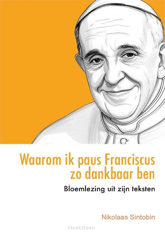 Waarom ik paus Franciscus zo dankbaar be
