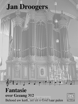 Fantasie over Gezang 312, Behoed uw kerk