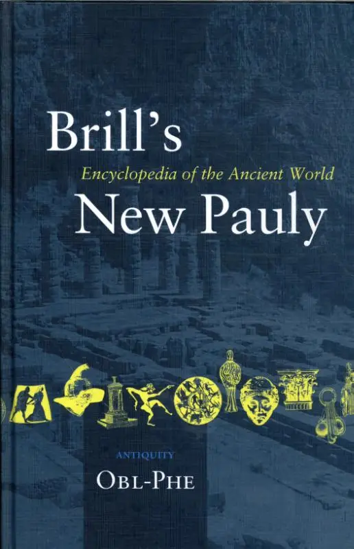 Brill's New Pauly, Antiquity, Volume 10 (Obl-Phe)