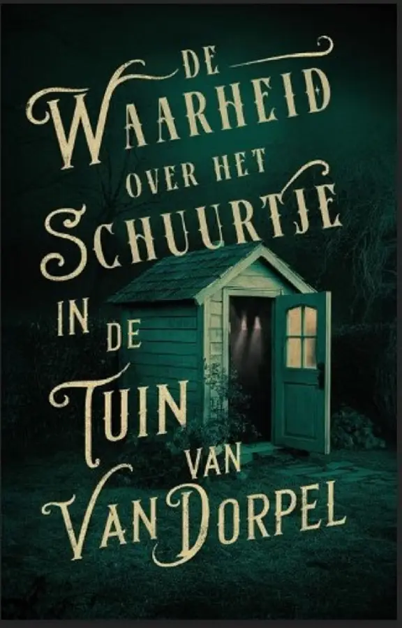 De waarheid over het schuurtje in de tuin van Van Dorpel