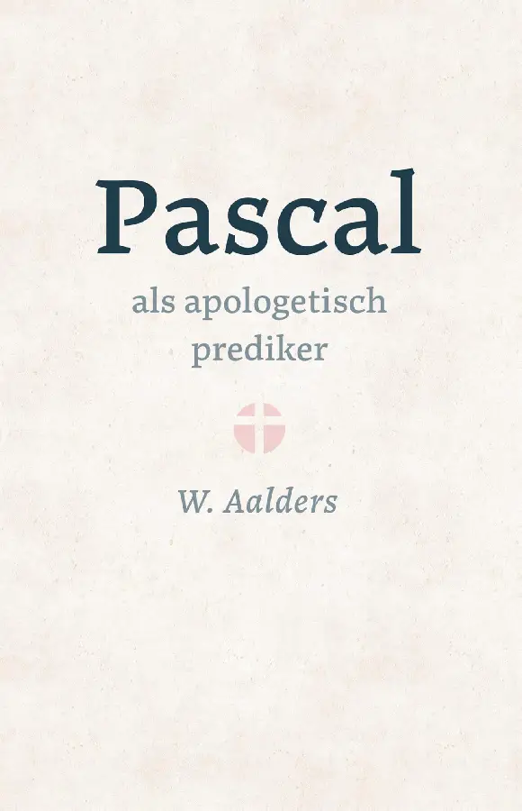 Pascal als apologetisch prediker