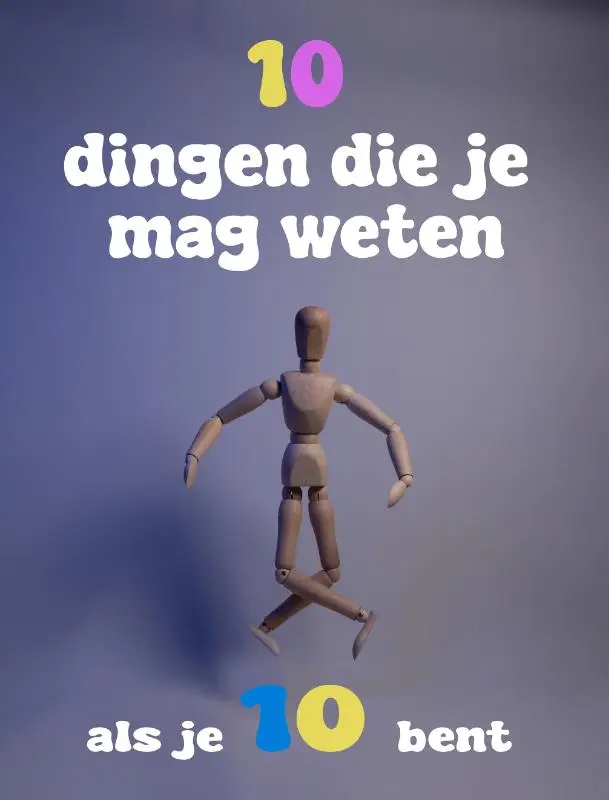 10 dingen die je mag weten als je tien bent