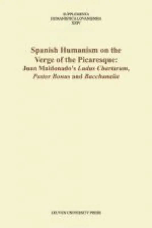 Supplementa Humanistica Lovaniensia XXIV / Spanish Humanism on the Verge of the Picaresque