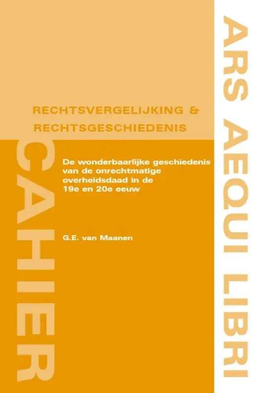 De wonderbaarlijke geschiedenis van de onrechtmatige overheidsdaad in de 19e en 20e eeuw