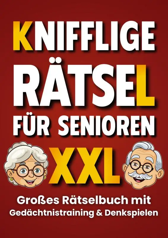 Knifflige Rätsel für Senioren: Gedächtnistraining und Denkspiele in einem großen Rätselbuch (Großdruck)