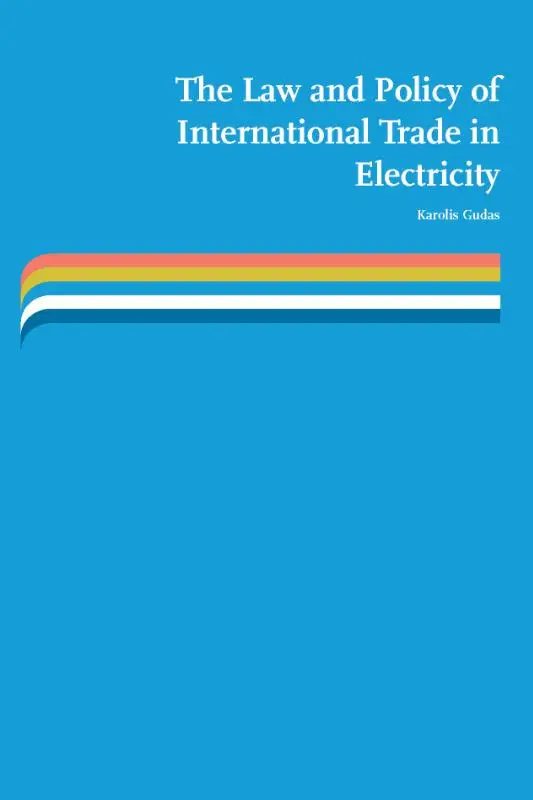 The law and policy of international trade in electricity