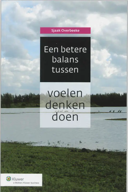 Een betere balans tussen voelen, denken en doen / druk 1