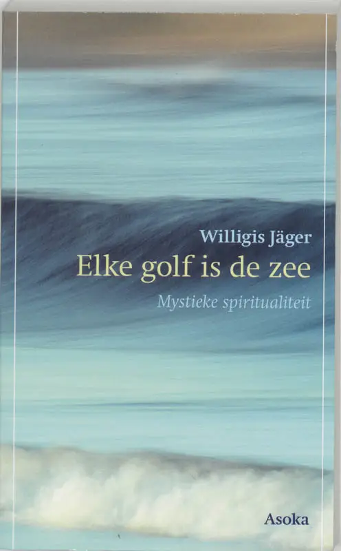 Elke golf is de zee / druk 1

mystieke spiritualiteit