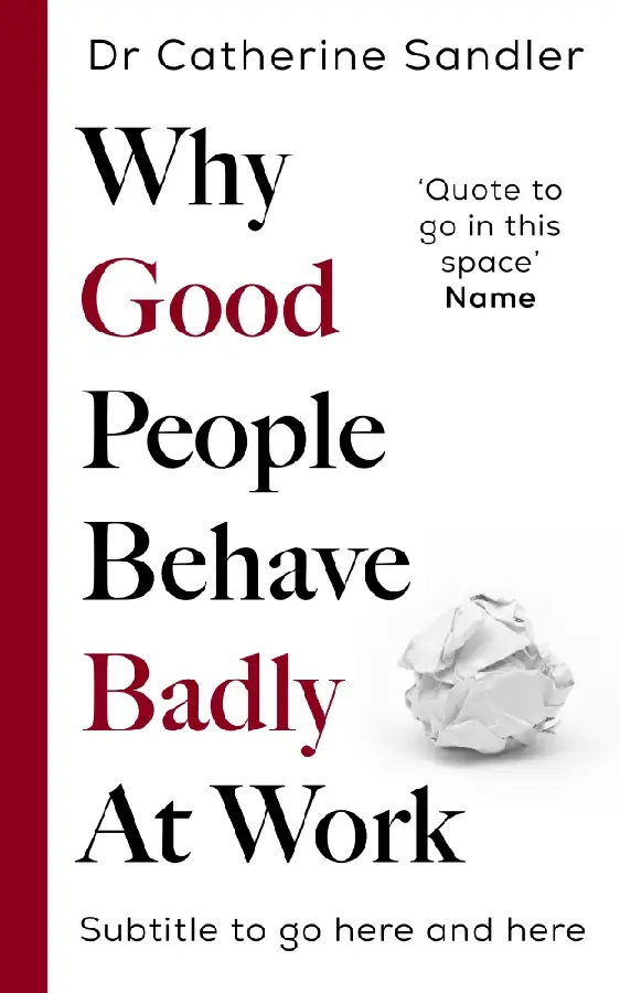 Why Good People Behave Badly At Work