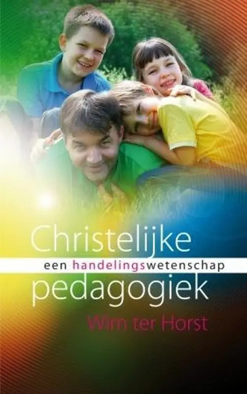 CHRISTELIJKE PEDAGOGIEK ALS HANDELINGSWE