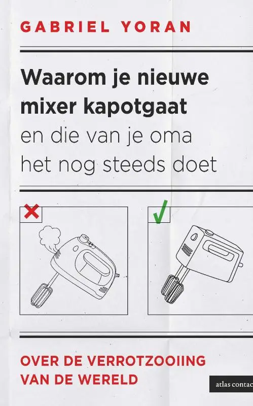 Waarom je nieuwe mixer kapot gaat en die van je oma het nog steeds doet