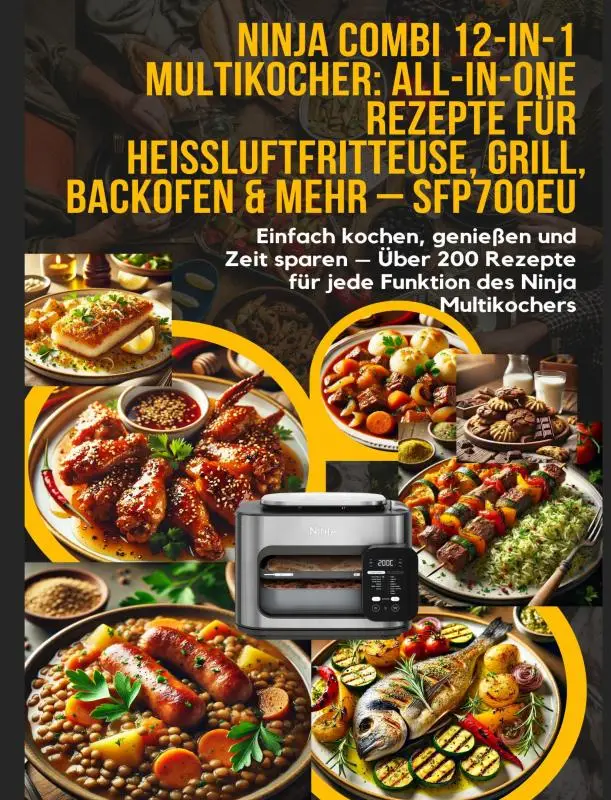 Ninja Combi 12-in-1 Multikocher: All-in-One Rezepte für Heißluftfritteuse, Grill, Backofen & mehr - SFP700EU