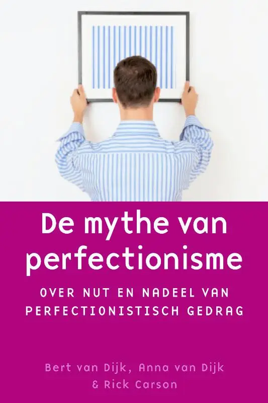 over nut en nadeel van perfectionistisch gedrag

Dijk, B. van*De mythe van perfectionisme / druk