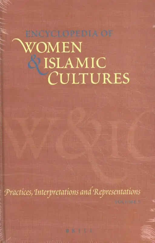 Encyclopedia of Women & Islamic Cultures / Volume 5