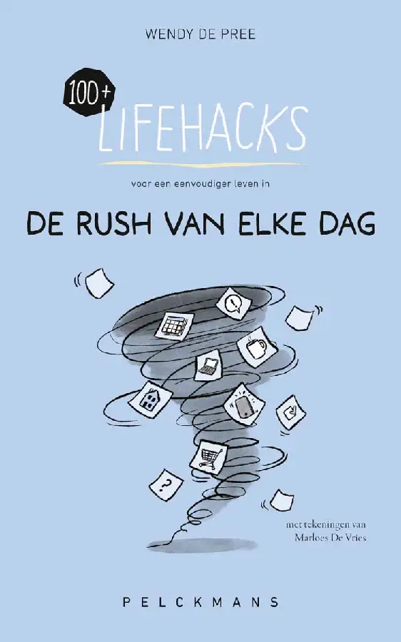 100+ Lifehacks voor een eenvoudiger leven in de rush van elke dag